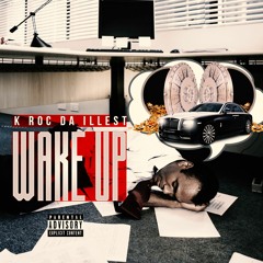 K Roc Da iLLesT - Wake Up