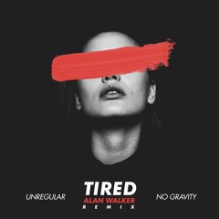 Alan Walker - Tired (Unregular & No Gravity Remix) // Free download