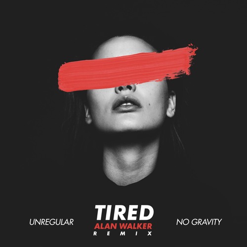 Stream Alan Walker - Tired (Unregular & No Gravity Remix) // Free download  by TheSolidSounds | Listen online for free on SoundCloud