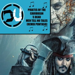 PIRATES OF THE CARIBBEAN 5 DEAD MEN TELL NO TALES (REMIX PUNYASO)