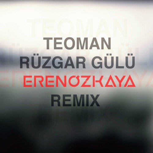 Stream Eren Özkaya - Teoman Rüzgar Gülü Trap Remix by Eren Özkaya