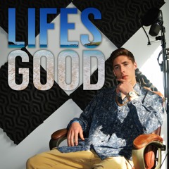 Life's Good