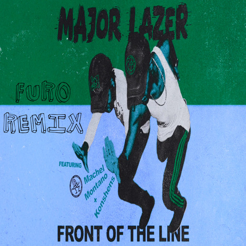 Major Lazer - Front of the Line ft. Machel Montano & Konshen (Furo Remix) *Hit Buy for free dl*
