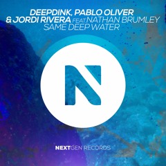 Deepdink, Pablo Oliver & Jordi Rivera - Same Deep Water (feat. Nathan Brumley)