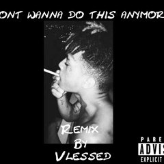 xxxtentacion-i don wanna do this anymore- remix by vlessed
