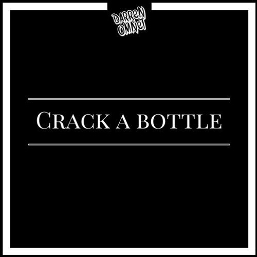 Crack A Bottle♕