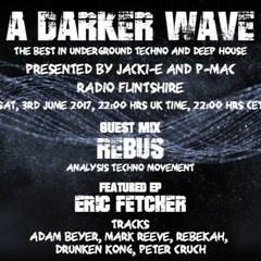 #120 A Darker Wave 03-06-2017 (guest mix Rebus, featured EP's Eric Fetcher, Peter Cruch)