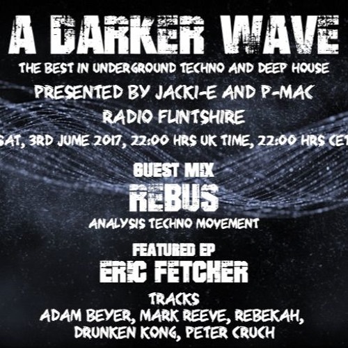 #120 A Darker Wave 03-06-2017 (guest mix Rebus, featured EP's Eric Fetcher, Peter Cruch)