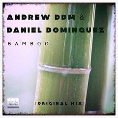 Andrew DDM & Daniel Dominguez - Bamboo