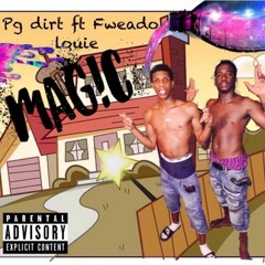 Pg Dirt - Magic Ft Fweado Louie