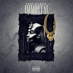 Twan Shabazz - Immortal