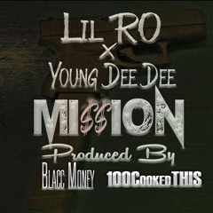 Lil Ro x YoungDeeDee x BlaccMoney Mi$$ion Prod By 100CookedThis x BlaccMoney