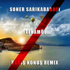 Soner Sarıkabadayı - Tekamül ( Baris Konus Remix )