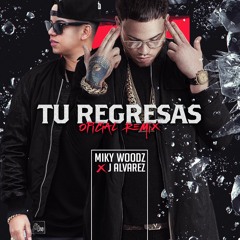 Miky Woodz - Tu Regresas feat. J Alvarez (Official Remix)