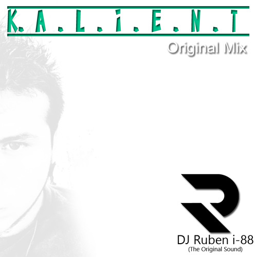 K.A.L.I.E.N.T (Original Mix)- DJ Ruben i-88 (The Original Sound) 2017