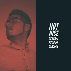 Not Nice (Prod. By Blasian)