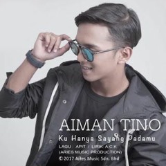 AIman Tino - Ku Hanya Sayang Padamu