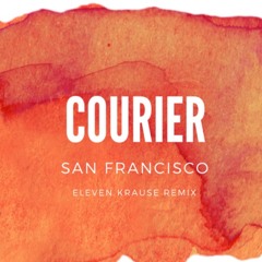 Courier - San Francisco (Eleven Krause Remix)