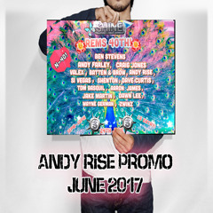 Andy Rise - Shine Presents Rems 40th Birthday Promo, June 2017