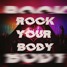 Rock Your Body (Original Mix)