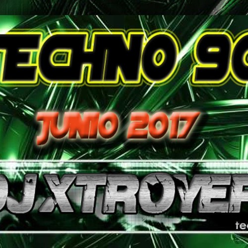 TECHNO GOLD OLD SCHOOL 1998 - 2000 DJ XTROYER JUNIO2017