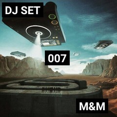 DJ SET /007 (M&M)