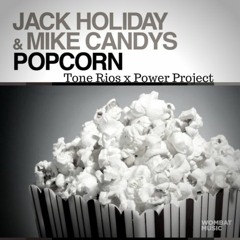 Jack Holiday & Mike Candys - Popcorn (Tone Rios x Power Project Bootleg)