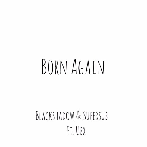 Blackshadow & SuperSub - Born Again (ft. Umar BaXtreet)