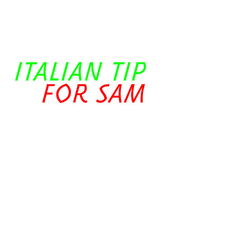 Italian Tip for Sam
