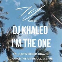 DJ Khaled - I'm The One ft. Justin Bieber, Quavo, Chance The Rapper, Lil Wayne - [TY COVER]
