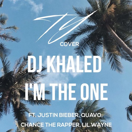Dj Khaled I M The One Ft Justin Bieber Quavo Chance The Rapper Lil Wayne Ty Cover By Tyson Yoshi