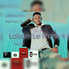 Jordan kesh feat Pack Dji Laisser le parler