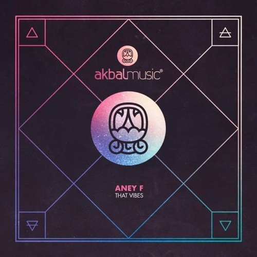 Aney F. - That Vibes (Original Mix) - Akbal Music