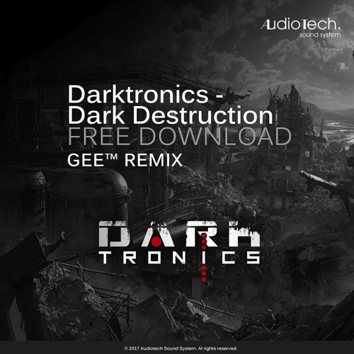 Darktronics - Dark Destruction (GEE™ REMIX) [AT034 - Audiotech] // FREE DOWNLOAD