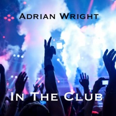 Adrian Wright - In The Club (prod. BERG)