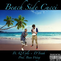 Beach Side Cucci (Featuring X Q.Cole X D'Isiah) Prod. Bean Wang