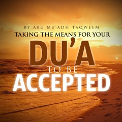 Taking The Means For Your Dua To Be Accepted