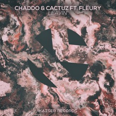 Chaddo x CacTuZ - Leavin' Ft. Flëury [FREE DOWNLOAD]