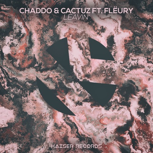 Chaddo x CacTuZ - Leavin' Ft. Flëury [FREE DOWNLOAD]