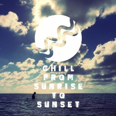 CHILL FROM SUNRISE TO SUNSET MIX 2017.06.04