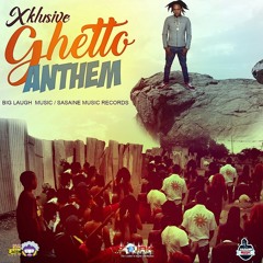Xklusive - Ghetto Anthem [True Words Riddim] June 2017