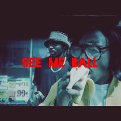 See Me Ball Prod By Ralph Beats