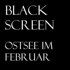 Black Screen - Ostsee im Februar