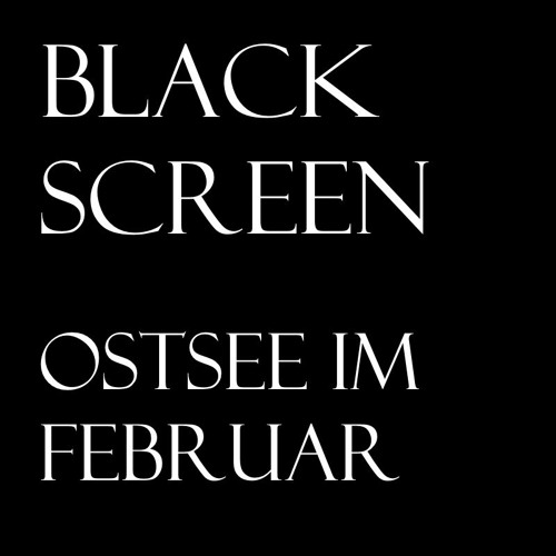 Black Screen - Ostsee im Februar