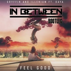 Gryffin & Illenium ft. Daya - Feel Good (In Between Bootleg)