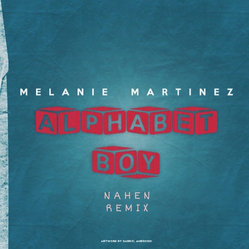 Melanie Martinez Alphabet Boy Nahen Remix By Nahen