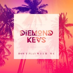 Diemond Kevs - Don't Play With Me (Original Mix)