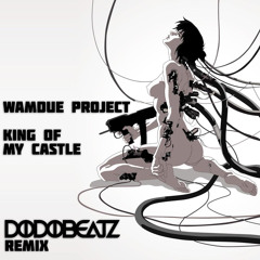 Wamdue Project - King Of My Castle (Dodobeatz Remix)FREE DOWNLOAD