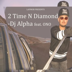 DJ Alpha feat. OnO- Two Time N Diamond