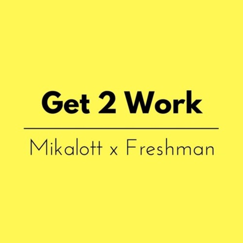 Get 2 Work ft. Freshman